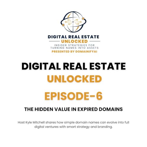 Episode 6: The Hidden Value in Expired Domains