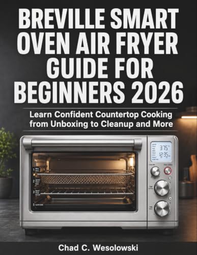 Breville Smart Oven Air Fryer Guide for Beginners 2026: Learn Confident Countertop Cooking from Unboxing to Cleanup and More image 2