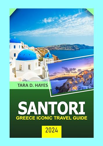 Santorini, Greece Iconic Travel Guide 2024 : Mediterranean Bliss Vacation Exploring the Best of Athens, Romantic Sunsets and Blue-domed churches, Magical ... Travel Guide Series) (English Edition)