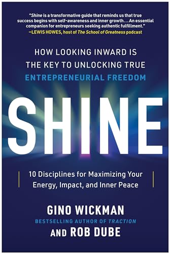 Shine: How Looking Inward Is the Key to Unlocking True Entrepreneurial Freedom