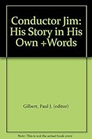 Conductor Jim: His Story in His Own +Words B004GBCG9W Book Cover