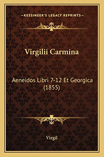 Virgilii Carmina: Aeneidos Libri 7-12 Et Georgica (1855)