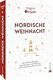 Kochbuch Weihnachten – Nordische Weihnacht: Mit festlichen Rezepten, alten Bräuchen und Traditionen durch die schönste Zeit des Jahres. Mit 50 Rezepten zum perfekten Weihnachsfest. - Michaela Lühr 