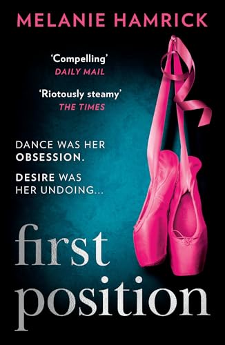 First Position: The unputdownable dark ballet romance, a passionate and thrilling debut perfect for fans of Ana Huang!