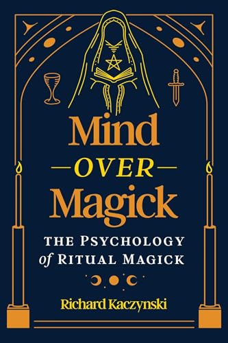 Mind over Magick: The Psychology of Ritual Magick