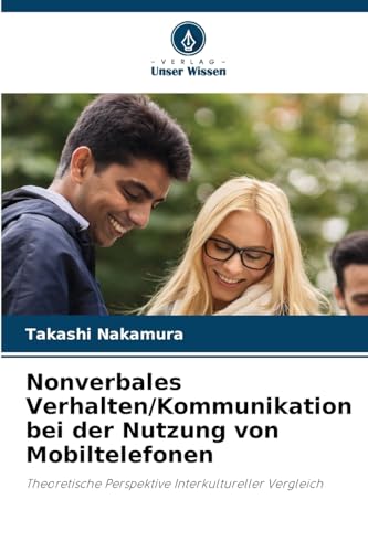 Nonverbales Verhalten/Kommunikation bei der Nutzung von Mobiltelefonen (German Edition)