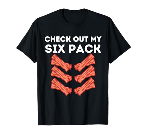 Funny Abs Check Out My Six Pack Humor Food Bacon Lovers T-Shirt