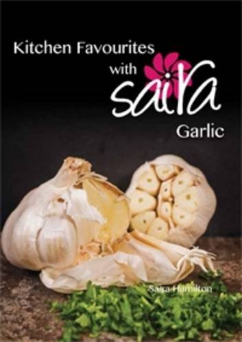 Kitchen Favourites with Saira: Garlic
