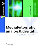 MediaFotografie - analog und digital: Begriffe, Techniken, Web (X.media.press) (German Edition)