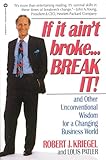 If it Ain't Broke...Break It!: And Other Unconventional Wisdom for a Changing Business World