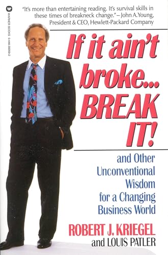 If it Ain't Broke...Break It!: And Other Unconventional Wisdom for a Changing Business World