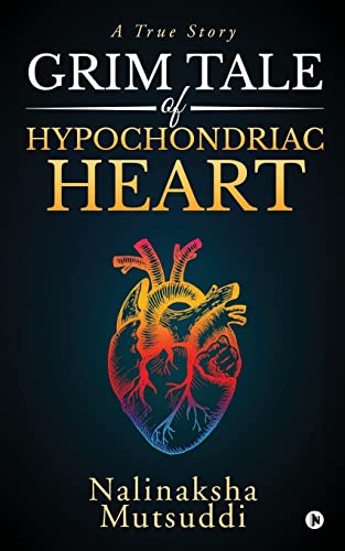 Grim Tale of Hypochondriac Heart: A True Story