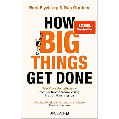 How Big Things Get Done: Wie Projekte gelingen
