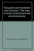The great commandment and royal law;: The keys to inner contentment and universal peace, B0007HMZUE Book Cover