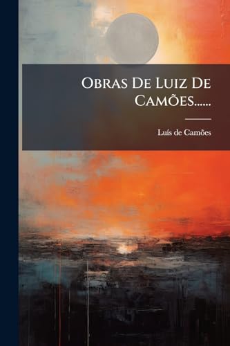 Obras De Luiz De Camões...... (Portuguese Edition)