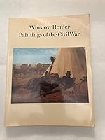 Winslow Homer: Paintings of the Civil War 0938491156 Book Cover