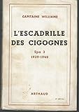  Capitaine Williame. L\'Escadrille des cigognes : Spa 3, 1939-1940. Présentation par Roland Dorgelès,... Avant-propos de G. Delater. 3e édition