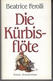  Die Kürbisflöte: Roman