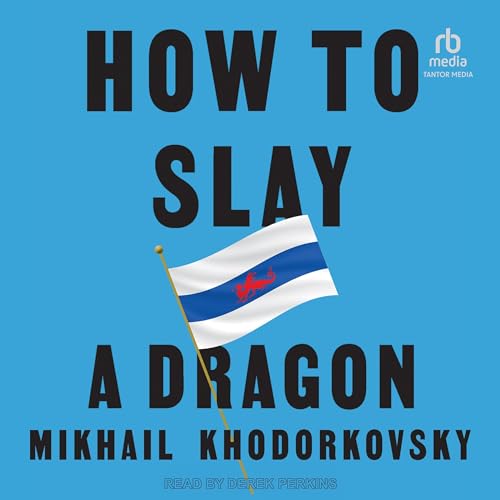 How to Slay a Dragon by Mikhail Khodorkovsky episode artwork