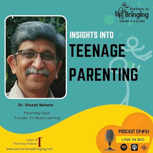 Ep#61 Insights into Teenage Parenting with Dr. Dinesh Nehete