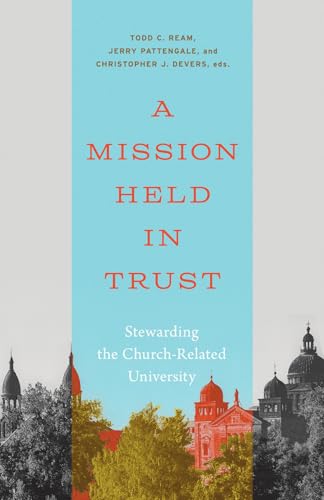 A Mission Held in Trust: Stewarding the Church-Related University (English Edition)