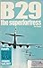 B29: The Superfortress
