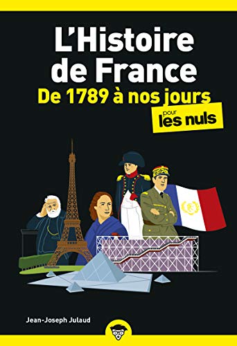 L'Histoire de France pour les Nuls, de 1789 à nos jours : Livre sur l'Histoire de France, Livre d'histoire pour redécouvrir les grands moments de l'Histoire...