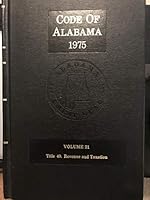 Code of Alabama 1975, Volume 21, Title 40. Revenue and Taxation, 1993 Replacement B07GZ7PKMY Book Cover