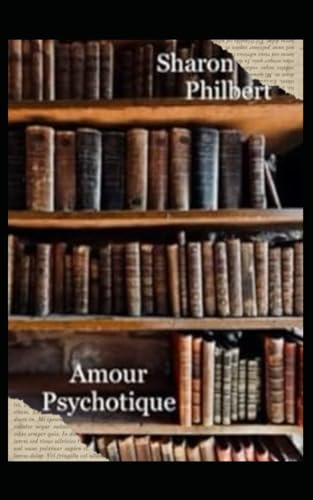 Amour Psychotique (French Edition)