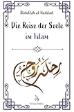 reisen für die seele  Die Reise der Seele im Islam: Die 5 Lebensphasen des Menschen: von der Erschaffung bis zur Ewigkeit (Weisheit des Islam, Band 2)
