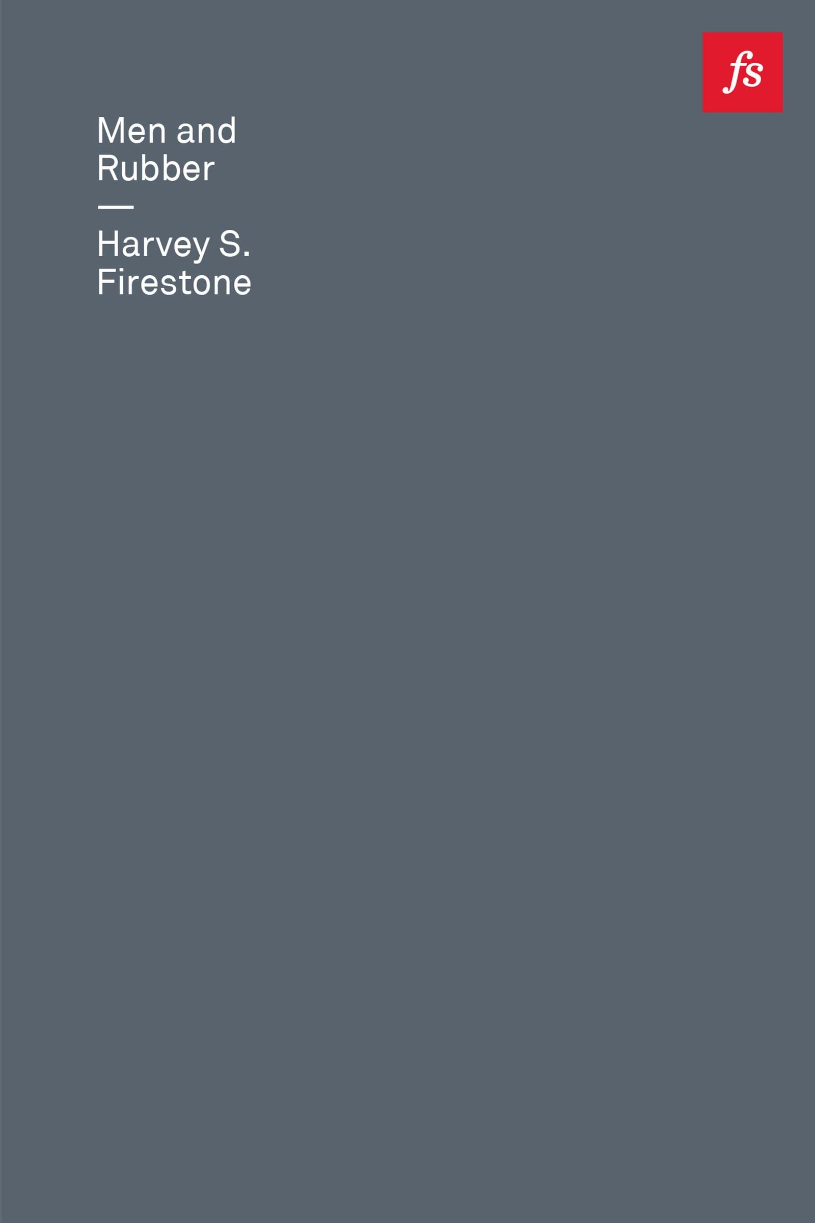 Men and Rubber: The Story of Business (Farnam Street Timeless Classics)