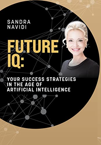 FUTURE IQ: Your Success Strategies in the Age of Artificial Intelligence