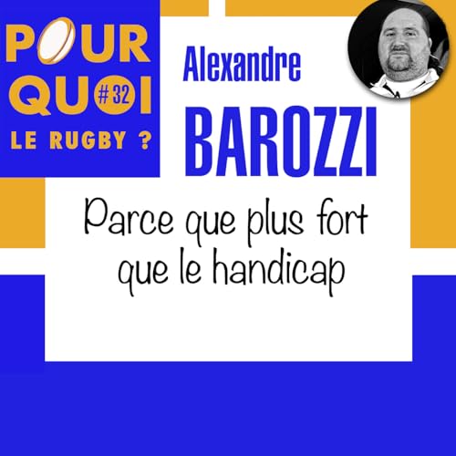 # 32 / Alexandre Barozzi... Parce que plus fort que le handicap