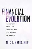 Financial Evolution: Transform Your Life Through The Five Stages Of Wealth