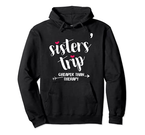 Sisters Trip Cheapers Than Therapy Girls Vacation Sweat à Capuche