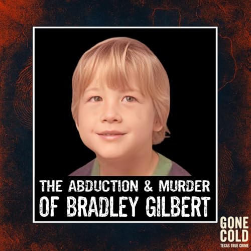 The Abduction and Murder of Bradley Eugene Gilbert cover art