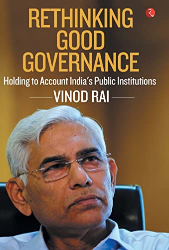 Rethinking Good Governance: Holding to Account India\'s Public Institutions Rethinking Good Governance: Holding to Account India\'s Public Institutions