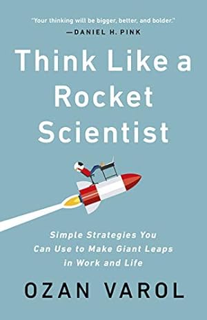 Book cover Think Like a Rocket Scientist: Simple Strategies You Can Use to Make Giant Leaps in Work and Life