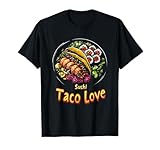 Sushi-Taco-Liebe – Für Fans von Fusionsküche T-Shirt