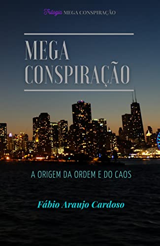 MEGA CONSPIRAÇÃO: A Origem da Ordem e do Caos