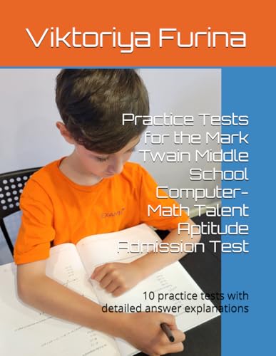 Math Practice Tests for the Mark Twain Middle School Admission Test: 10 practice tests with detailed answer explanations