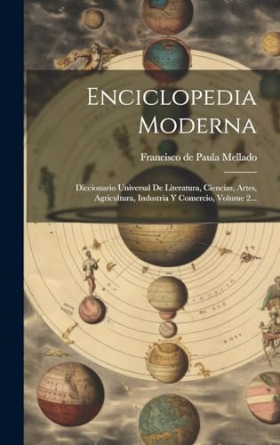 Enciclopedia Moderna: Diccionario Universal De Literatura, Ciencias, Artes, Agricultura, Industria Y Comercio, Volume 2...