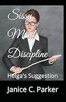 Sissy Maid Discipline: Helga's Suggestion 1979089426 Book Cover