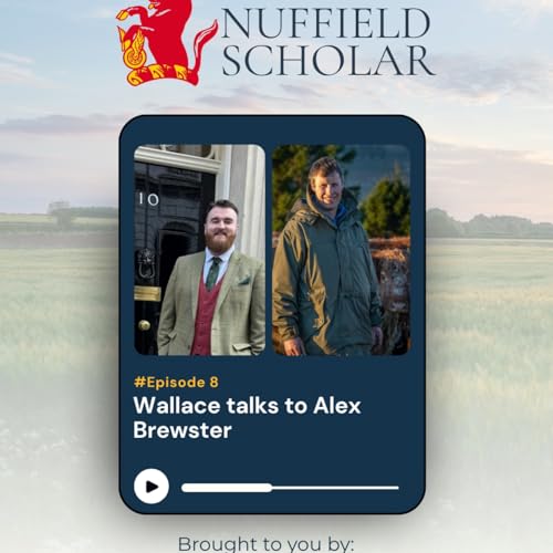 Tales of a Nuffield Scholar with Alex Brewster
