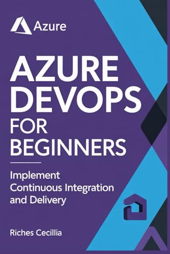 Azure Devops For Beginners: Implement Continuous Integration And Delivery