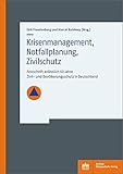  Krisenmanagement, Notfallplanung, Zivilschutz: Festschrift anlässlich 60 Jahre Zivil- und Bevölkerungsschutz in Deutschland
