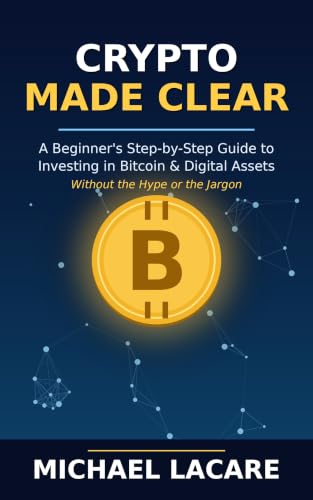 Crypto Made Clear: A Beginner's...