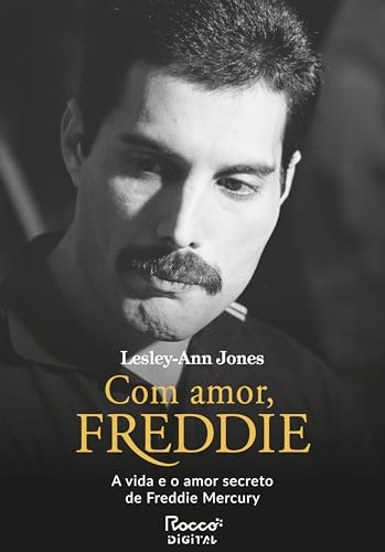 Com amor, Freddie: A vida e o amor secreto de Freddie Mercury (Portuguese Edition) Com amor, Freddie: A vida e o amor secreto de Freddie Mercury (Portuguese Edition)
