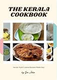 The Kerala Cookbook: Kerala-Style Cuisine Recipes Made Easy