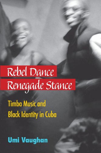 🤗📗 Télécharger 📂📖📔👍 Rebel Dance, Renegade Stance: Timba Music and Black Identity in Cuba (English Edition) Gratuit